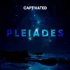 Captivated - Pleiades - Single